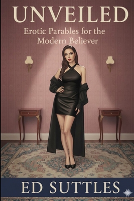 Unveiled: Erotic Parables for the Modern Believer B0FK21JXR6 Book Cover