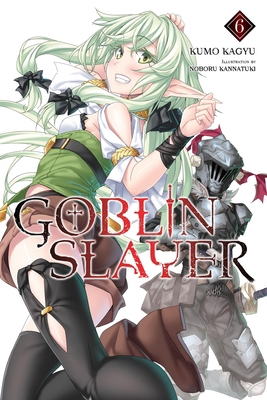 Goblin Slayer, Vol. 6 (Light Novel): Volume 6 1975327845 Book Cover