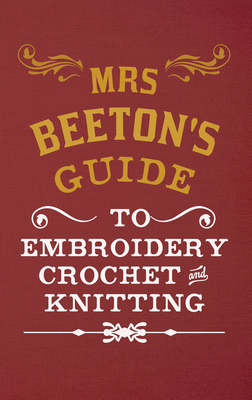 Mrs Beeton's Guide to Embroidery, Crochet & Kni... 1445644223 Book Cover