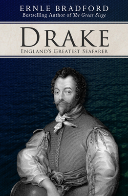 Drake: England's Greatest Seafarer 1497637856 Book Cover