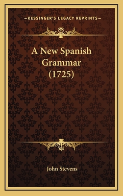 A New Spanish Grammar (1725) 1165984199 Book Cover