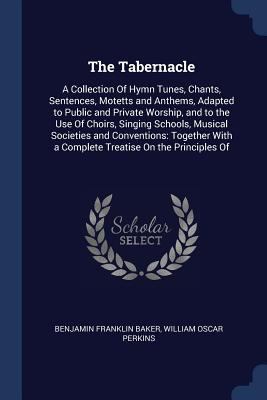 The Tabernacle: A Collection Of Hymn Tunes, Cha... 1376425750 Book Cover