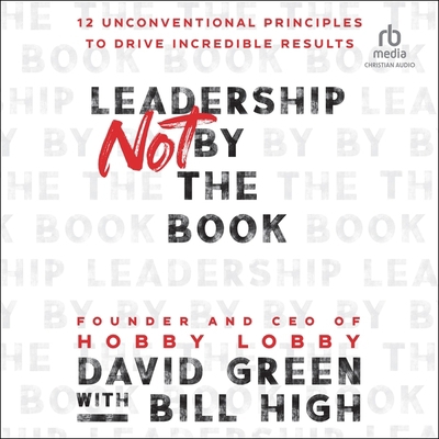 Leadership Not by the Book: 12 Unconventional P... B0C5ZT84MQ Book Cover