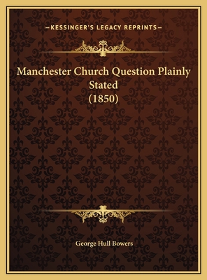 Manchester Church Question Plainly Stated (1850) 1169594093 Book Cover