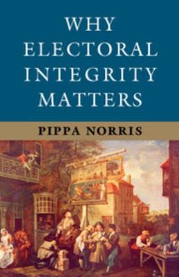 Why Electoral Integrity Matters 1107684706 Book Cover