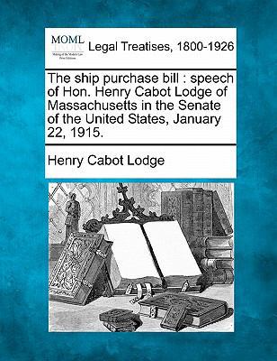 The Ship Purchase Bill: Speech of Hon. Henry Ca... 1240119038 Book Cover