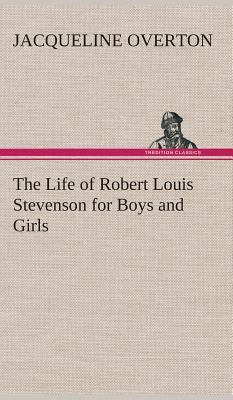 The Life of Robert Louis Stevenson for Boys and... 3849516970 Book Cover