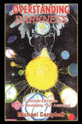 Overstanding Darkness: Conscious-Elevation: Key... 1420861085 Book Cover