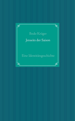 Jenseits der Saison: Eine Identitätsgeschichte [German] 3753402532 Book Cover