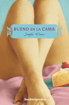 Bueno en la Cama = Good in Bed [Spanish] 8492516240 Book Cover