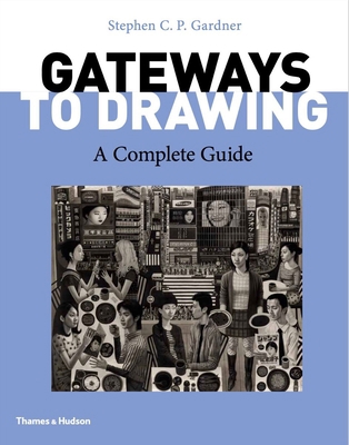 Gateways to Drawing: A Complete Guide 050084271X Book Cover
