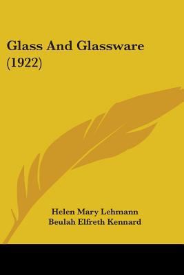 Glass And Glassware (1922) 0548806594 Book Cover