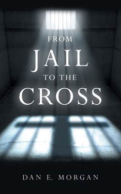 From Jail to the Cross B0HBW3CC76 Book Cover