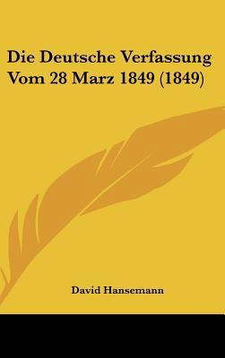 Die Deutsche Verfassung Vom 28 Marz 1849 (1849) [German] 1162521244 Book Cover