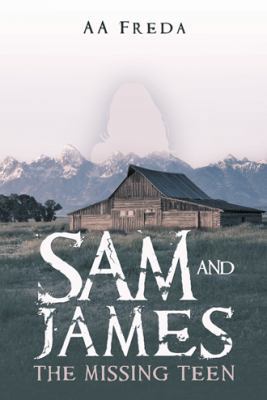 Sam and James: The Missing Teen 1532060270 Book Cover