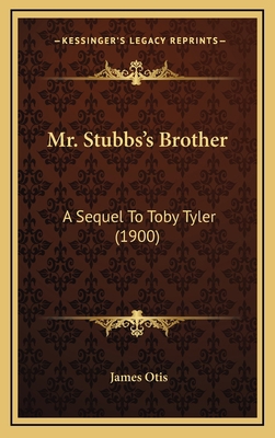 Mr. Stubbs's Brother: A Sequel To Toby Tyler (1... 1167104838 Book Cover