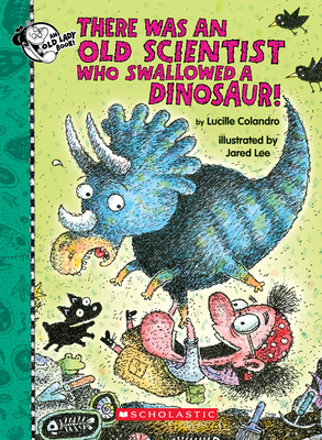 There Was an Old Scientist Who Swallowed a Dino... 1338668404 Book Cover