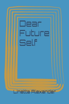 Dear Future Self 1736976524 Book Cover