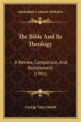 The Bible And Its Theology: A Review, Compariso... 1167004485 Book Cover