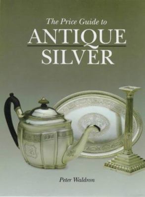 Price Guide to Antique Silver 1851491651 Book Cover