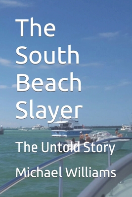 The South Beach Slayer: The Untold Story 1520985932 Book Cover