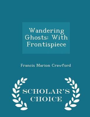Wandering Ghosts: With Frontispiece - Scholar's... 1296204650 Book Cover
