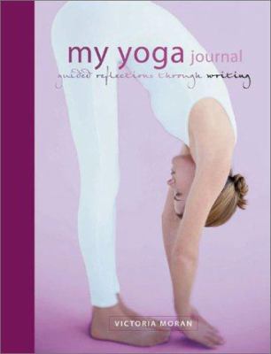 My Yoga Journal: Guided Reflections Through Wri... 1582970998 Book Cover