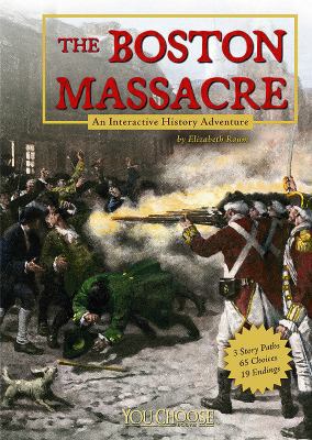 The Boston Massacre: An Interactive History Adv... 1429620129 Book Cover