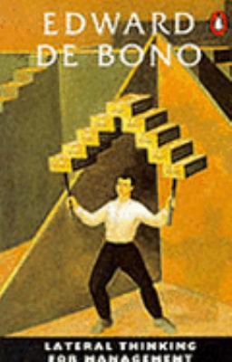 Lateral Thinking for Management: A Handbook 0140137807 Book Cover