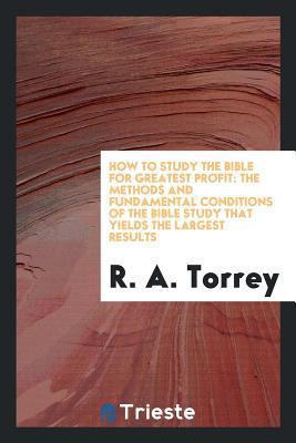 How to Study the Bible for Greatest Profit: The... 0649027051 Book Cover