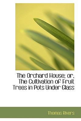 The Orchard House; Or, the Cultivation of Fruit... 0554737310 Book Cover