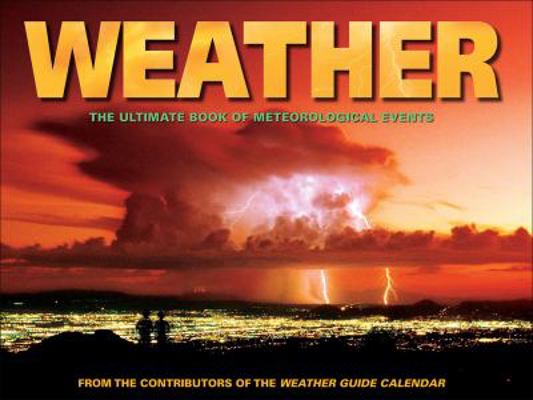 Weather: The Ultimate Book of Meteorological Ev... 0740769898 Book Cover