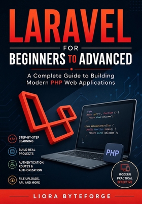 Laravel for Beginners to Advanced: A Complete G... B0GZ3MC44N Book Cover