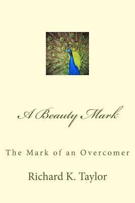 A Beauty Mark: The Mark of an Overcomer 1496018605 Book Cover