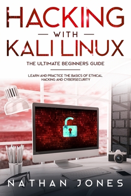 Hacking with Kali Linux THE ULTIMATE BEGINNERS ... 1802217398 Book Cover
