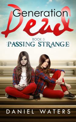 Generation Dead Book 3: Passing Strange 0997294248 Book Cover