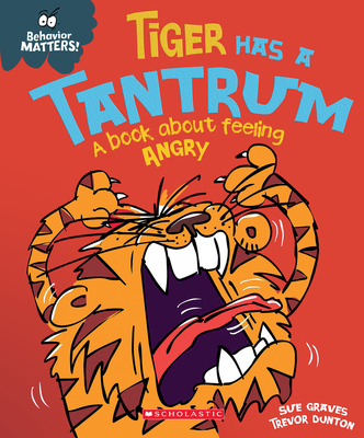Tiger Has a Tantrum: A Book about Feeling Angry... 1338758209 Book Cover