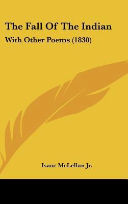 The Fall of the Indian: With Other Poems (1830) 1162257830 Book Cover