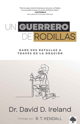 Un Guerrero de Rodillas: Gane Sus Batallas a Tr... [Spanish] 1629988510 Book Cover