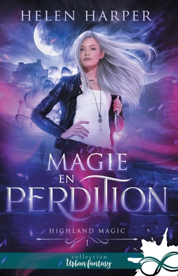 Magie en perdition: Highland Magic, T1 [French] B0C5QKJB75 Book Cover