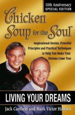 Chicken Soup for the Soul: Living Your Dreams: ... 0757301177 Book Cover