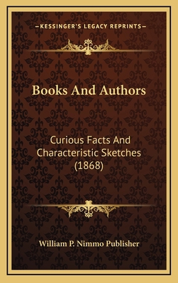 Books And Authors: Curious Facts And Characteri... 1166638243 Book Cover