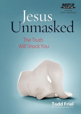 Jesus Unmasked: The Truth Will Shock You 0892217286 Book Cover