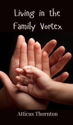 Living in the Family Vortex 3690854687 Book Cover