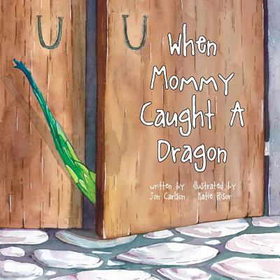 When Mommy Caught A Dragon 1981499865 Book Cover
