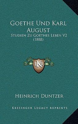 Goethe Und Karl August: Studien Zu Goethes Lebe... [German] 1167925165 Book Cover