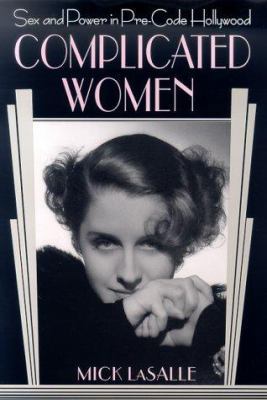 Complicated Women: Sex and Power in Pre-Code Ho... 0312252072 Book Cover