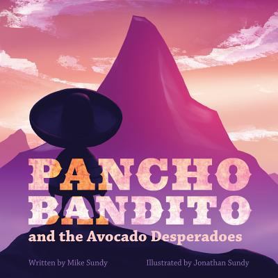 Pancho Bandito and the Avocado Desperadoes 1537537024 Book Cover