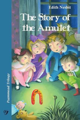 The Story of the Amulet: Psammead Trilogy. Book 3 1533532621 Book Cover