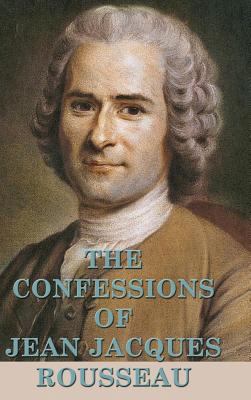 The Confessions of Jean Jacques Rousseau 151542068X Book Cover